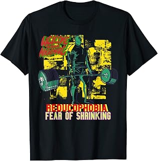 Reducophobia phobia of shrinking muscles fitness design T-Shirt