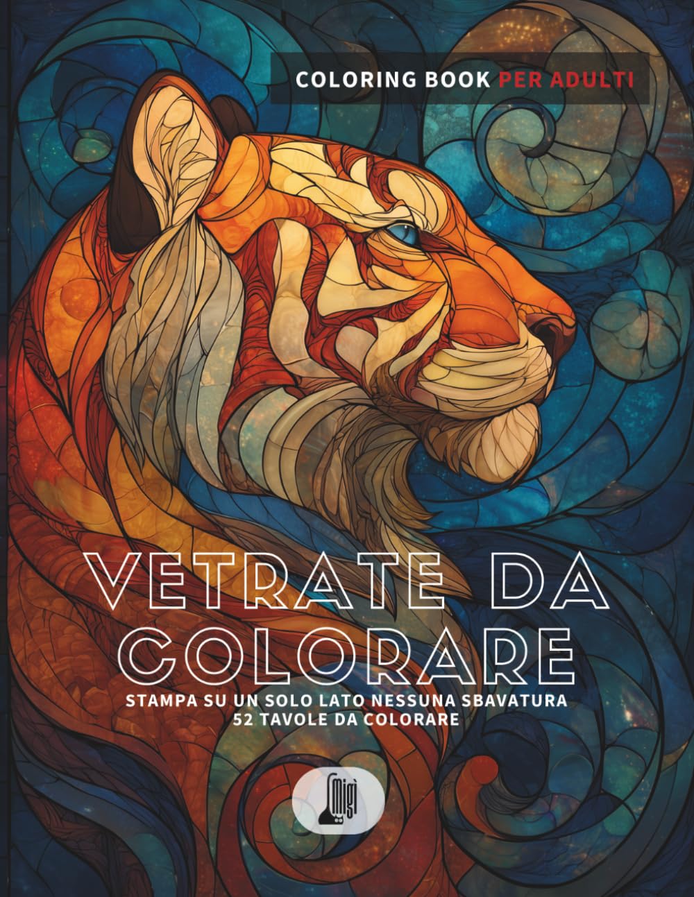 Vetrate da Colorare: 52 Illustrazioni in Stile Vetrata | Coloring Book per Adulti | Animali, Fiori e Figure