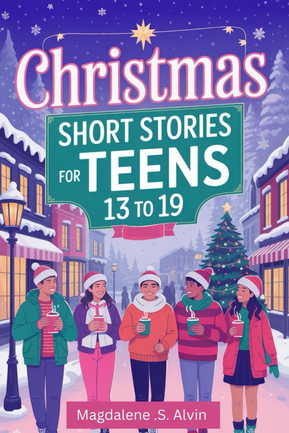 Christmas Short Stories for Teens 13 to 19: Bed Time Christmas Stories for Teens and Young Adults