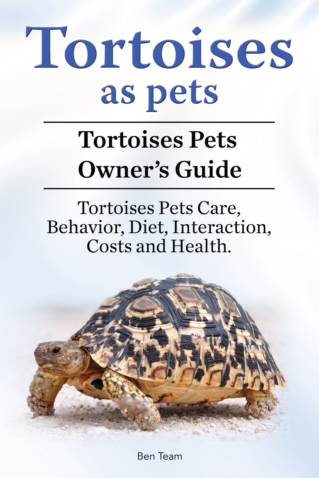 Buy Tortoise. Tortoises Pets Owners Guide. Tortoises as Pets Behavior, Diet, Care, Interaction