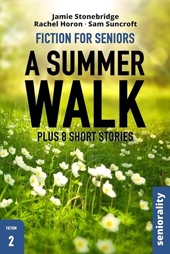 A Summer Walk: Large Print easy to read story for Seniors with Dementia, Alzheimer’s or memory issues - includes additional short stories (Fiction for Seniors)