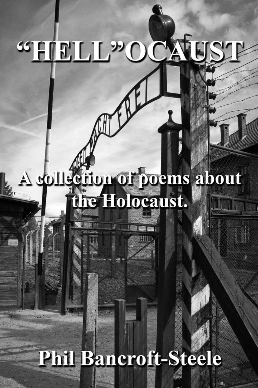 “HELL” OCAUST: A collection of poems about the Holocaust.