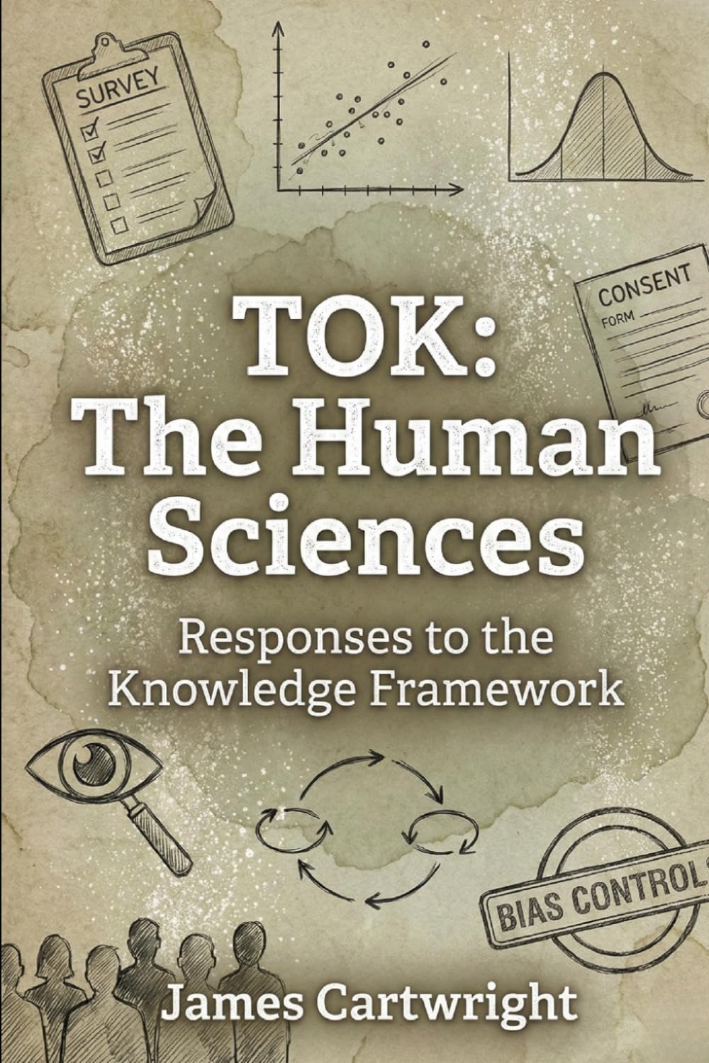 TOK: The Human Sciences: Responses to the Knowledge Framework (Mastering IB Theory of Knowledge)