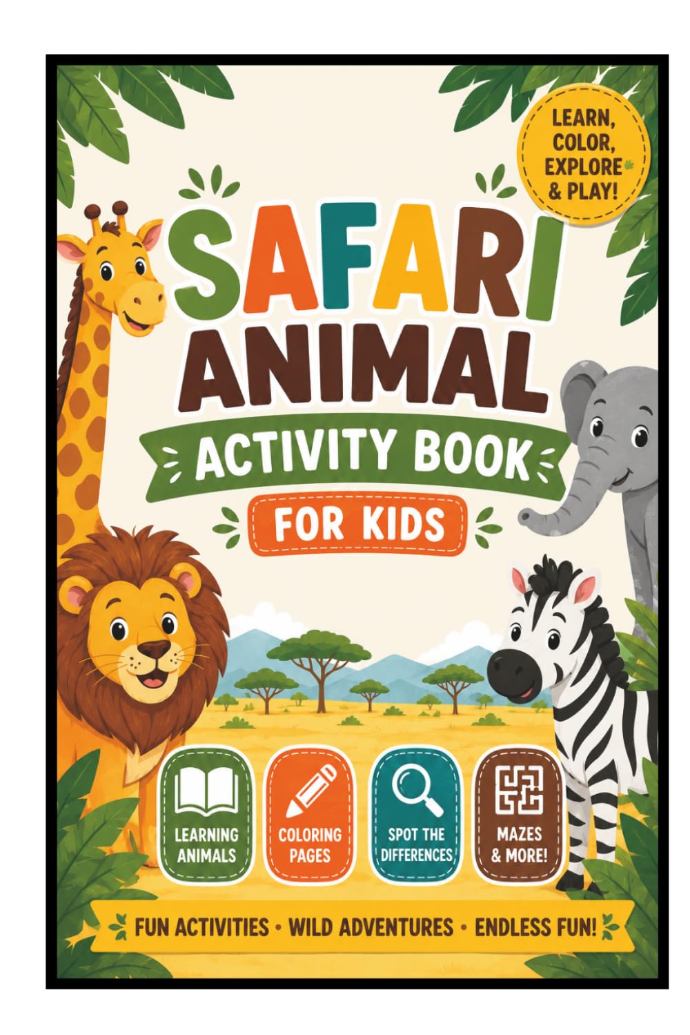 Safari Animal Activity Book for Kids: Safari Animals Learn, Color, Explore & Play with Coloring Pages, Mazes, Spot-the-Difference Games, Animal Facts & Screen-Free Fun