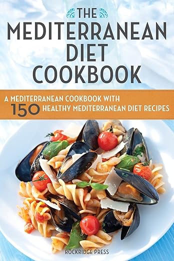 The Mediterranean Diet Cookbook: A Mediterranean Cookbook with 150 Healthy Mediterranean Diet Recipes