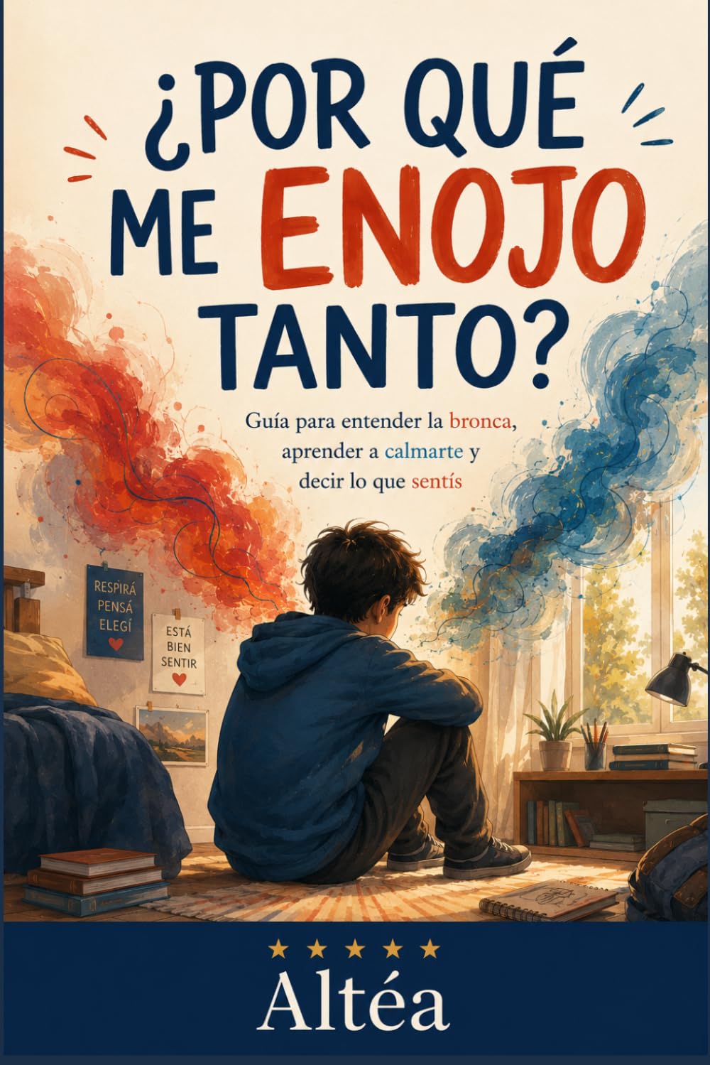 ¿Por qué me enojo tanto?: Guía para entender la bronca, aprender a calmarte y decir lo que sentís