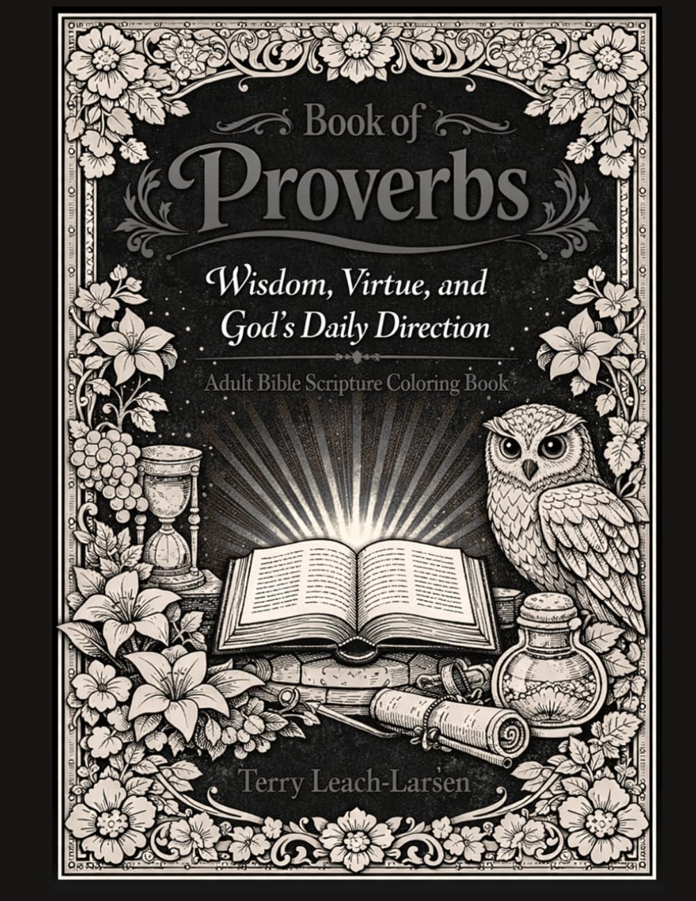 Book of Proverbs: Wisdom, Virtue and God's Daily Direction: Adult Bible Scripture Coloring Book
