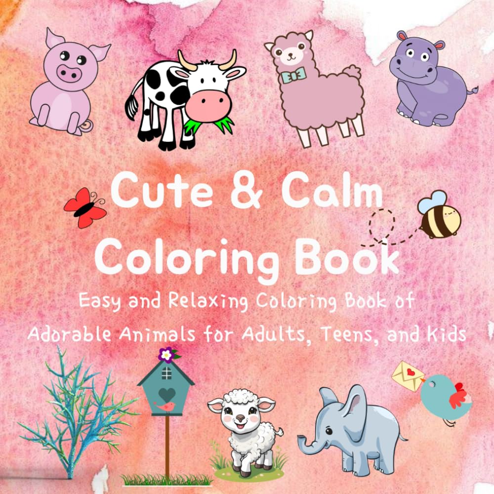 Cute & Calm Coloring Book: Easy and Relaxing Coloring Book of Adorable Animals for Adults, Teens, and Kids
