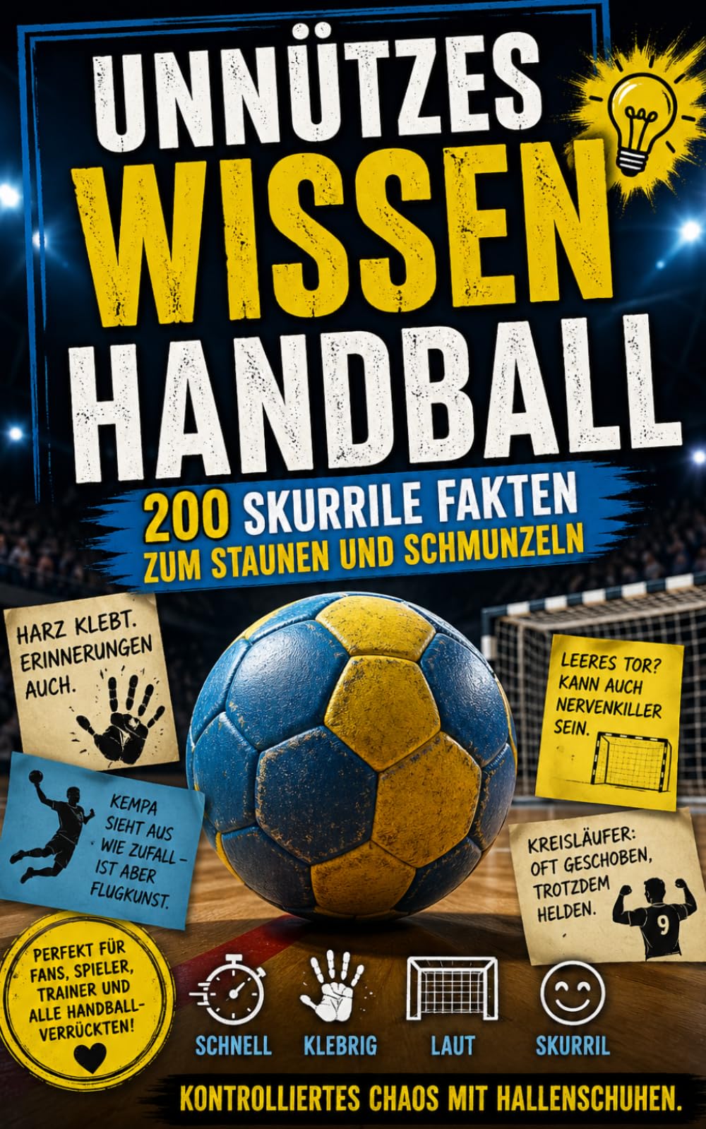 Unnützes Wissen Handball: 200 skurrile Fakten zum Schmunzeln und Staunen