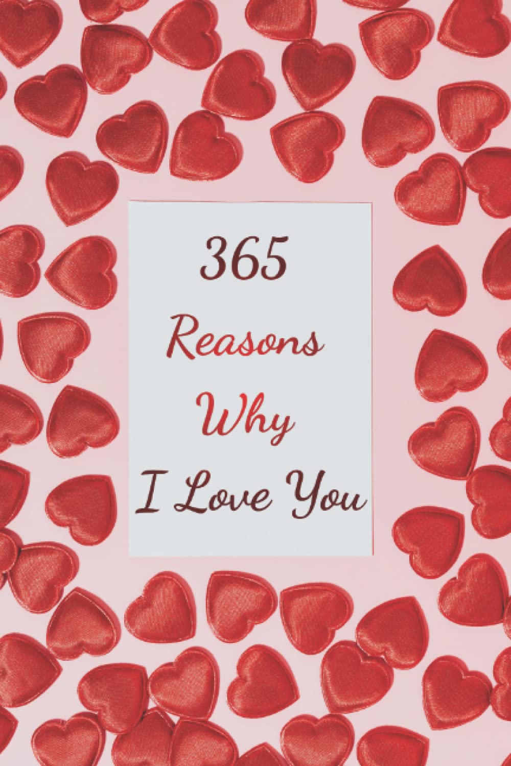 365 Reasons Why I Love You: Contains 365 Confessions of Love