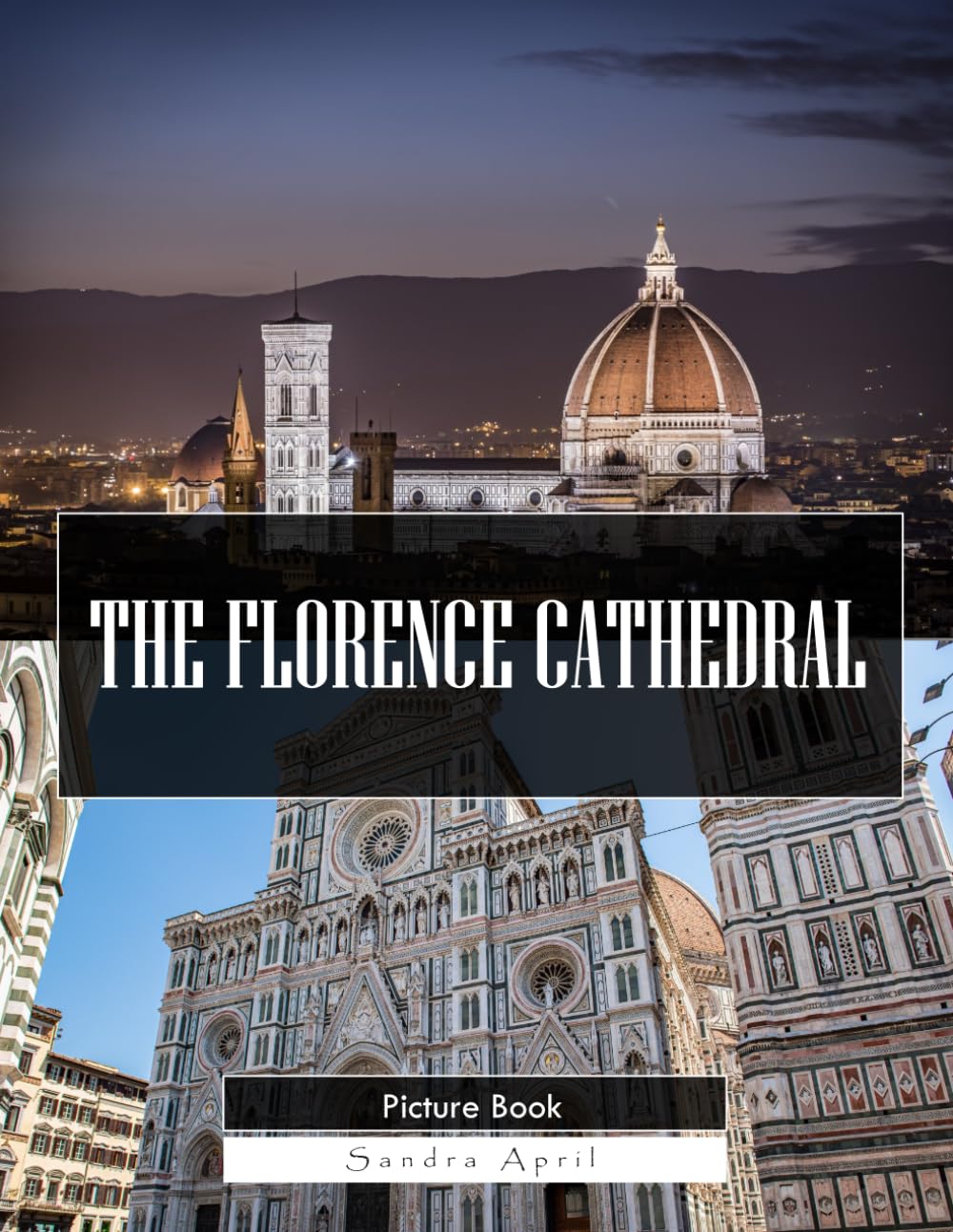 Florence Cathedral: A Stunning Coffee Table Picture Book – For Travelers & Art Lovers