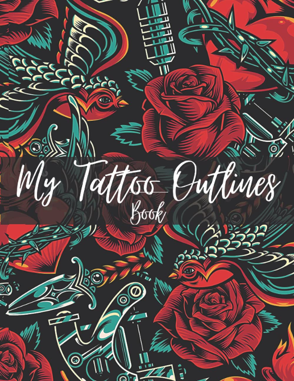 My Tattoo Outlines Book: Sketch Book - 100 Pages to Draw Tattoo Designs for Artists Doodling & Sketching