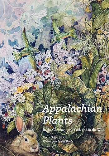 Appalachian Plants: In the Garden, in the Yard, and in the Wild