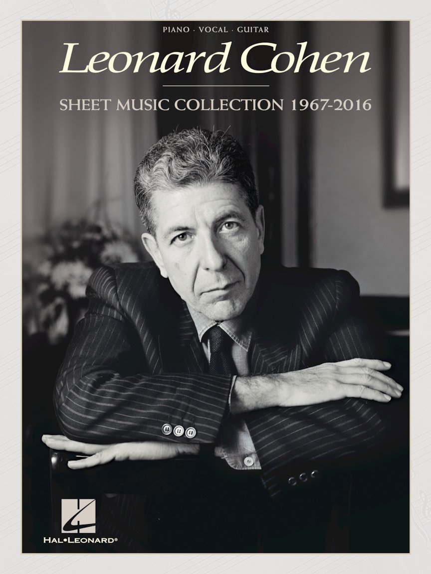 Leonard Cohen: Sheet Music Collection from 1967 to 2016 for Piano Vocal Guitar | Classic Songbook | Music Arrangements for Intermediate Players | Composer Anthology for Cohen Fans