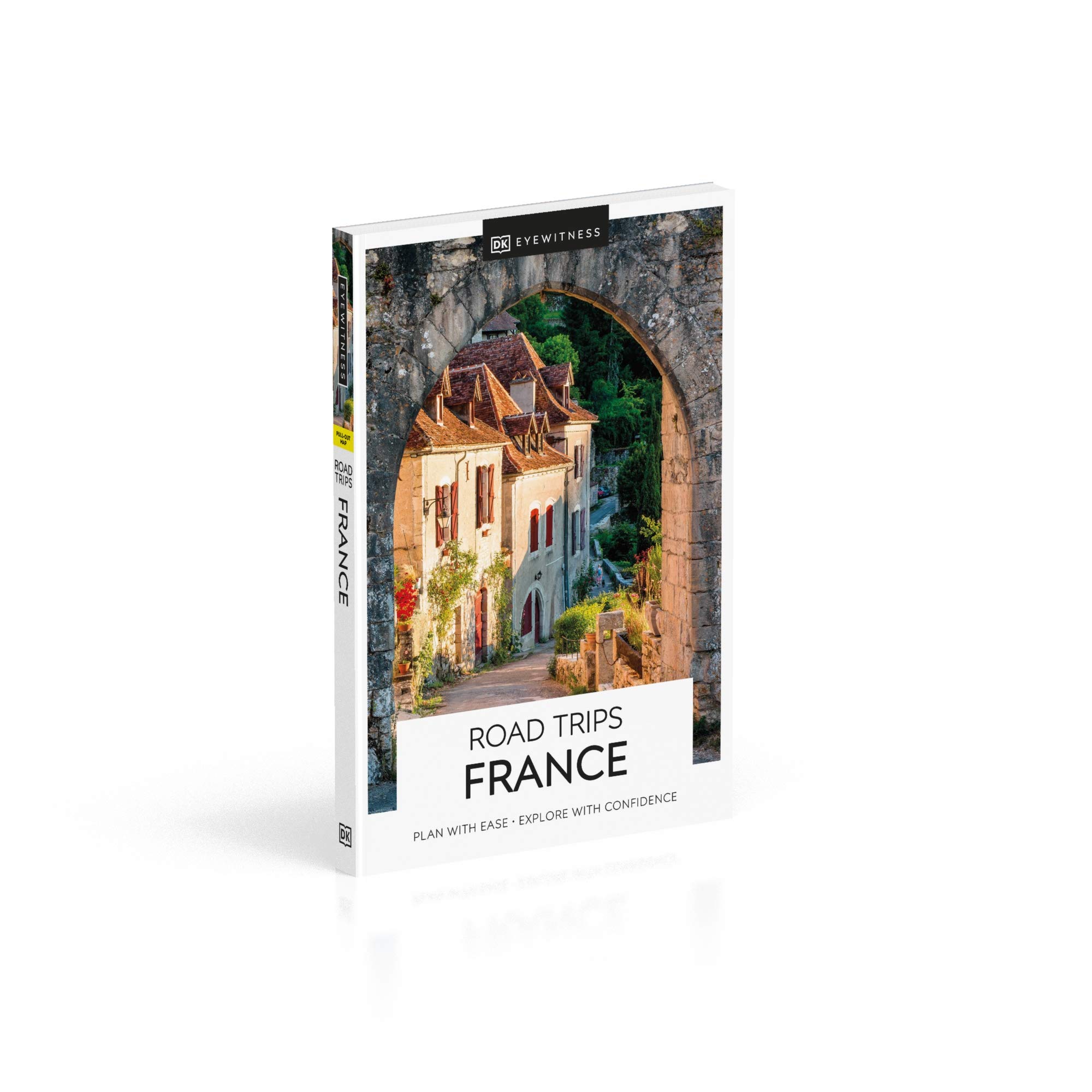 DK Eyewitness Road Trips France: plan with ease, explore with confidence (Travel Guide)