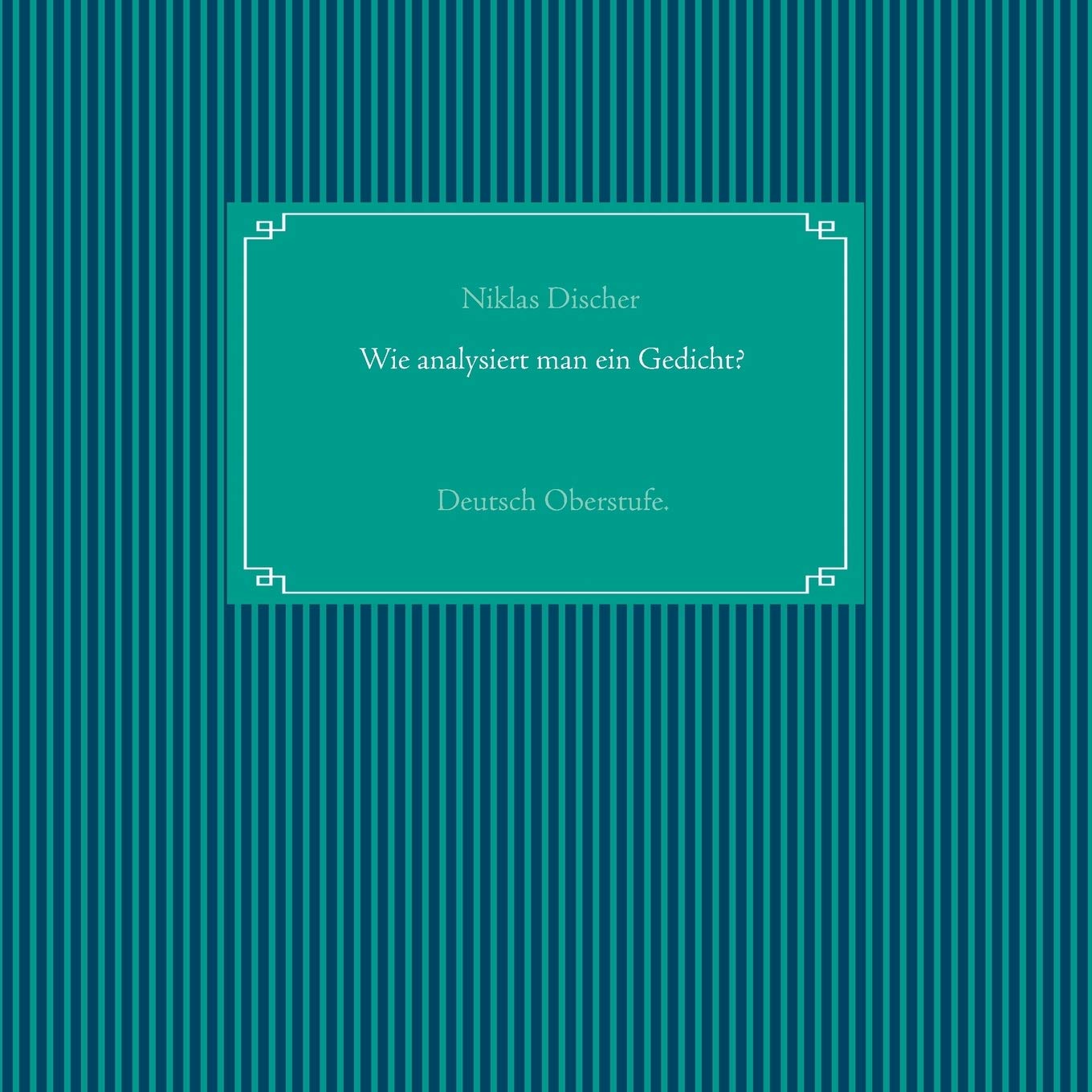 Wie analysiert man ein Gedicht?: Deutsch Oberstufe. (German Edition)