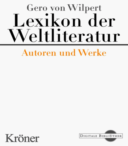 Gero von Wilpert Lexikon der Weltliteratur. Autoren und Werke