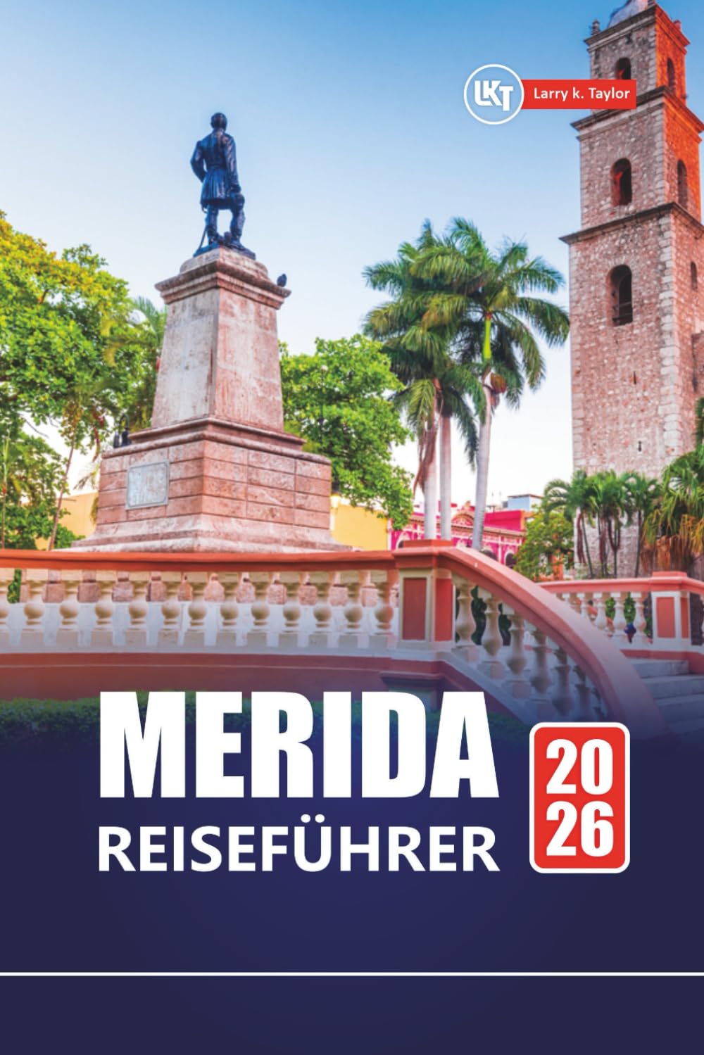 MERIDA REISEFÜHRER 2026: Top-Attraktionen, lokale Kultur, Reiserouten und Karten zur Erkundung Yucatáns