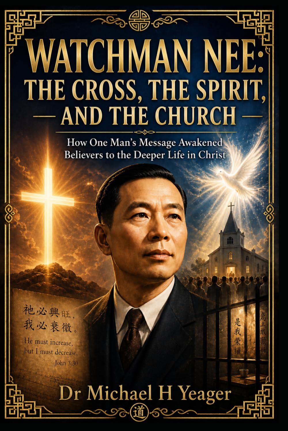 WATCHMAN NEE: THE CROSS, THE SPIRIT, AND THE CHURCH: How One Man’s Message Awakened Believers to the Deeper Life in Christ