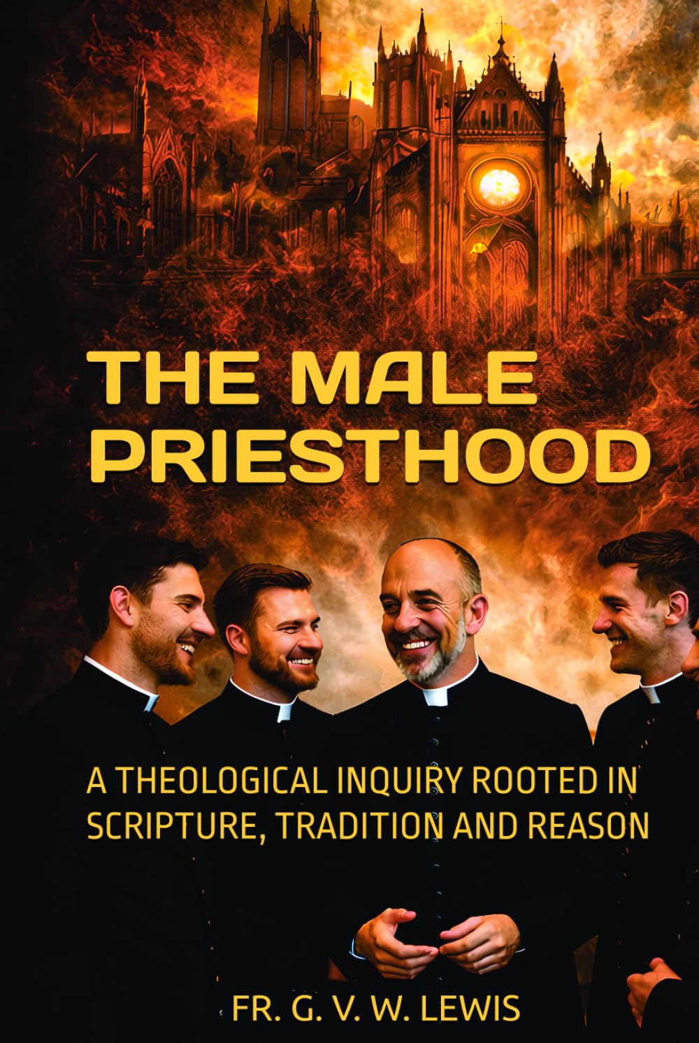 THE MALE PRIESTHOOD: A THEOLOGICAL INQUIRY ROOTED IN SCRIPTURE, TRADITION AND REASON
