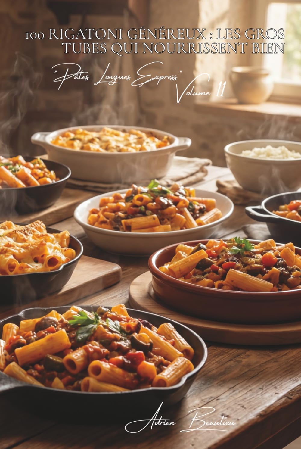 100 rigatoni généreux : les gros tubes qui nourrissent bien: Farcis, gratinés, en sauce... le réconfort italien-français (Sous-série "Pâtes Courtes ... - Série "Les pâtes à la française" (30))
