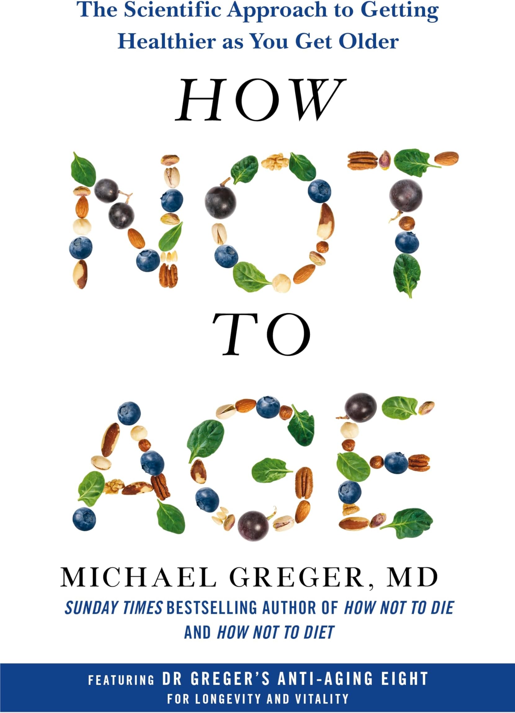 How Not to Age: The Scientific Approach to Getting Healthier as You Get Older