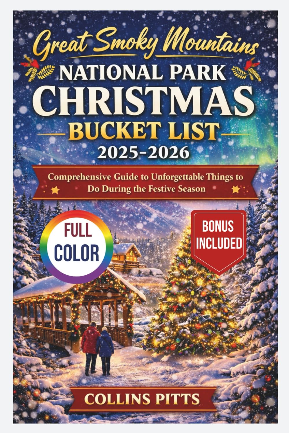 Great Smoky Mountains National Park Christmas Bucket List 2025-2026 (FULL COLOR): Comprehensive Guide to Unforgettable Things to Do During the Festive Season (Collins Pitts Bucket List Travel)