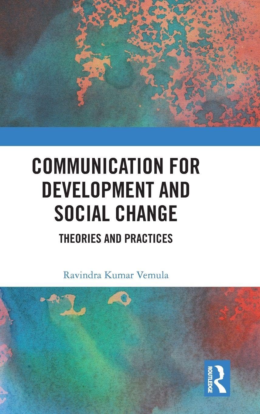 Communication for Development and Social Change: Theories and Practices
