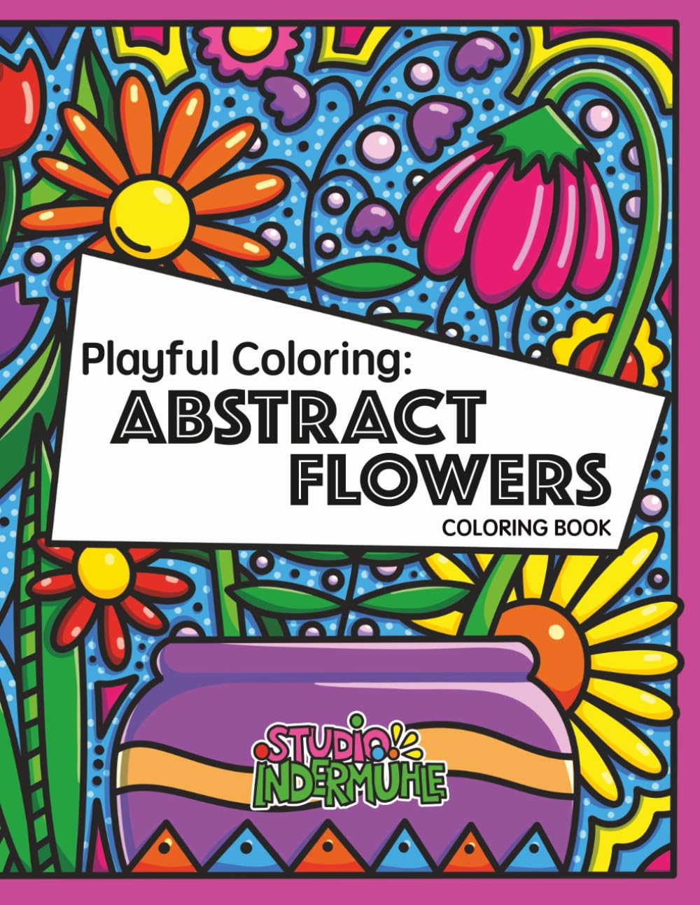 Playful Coloring: Abstract Flowers: 50 Original Coloring Pages