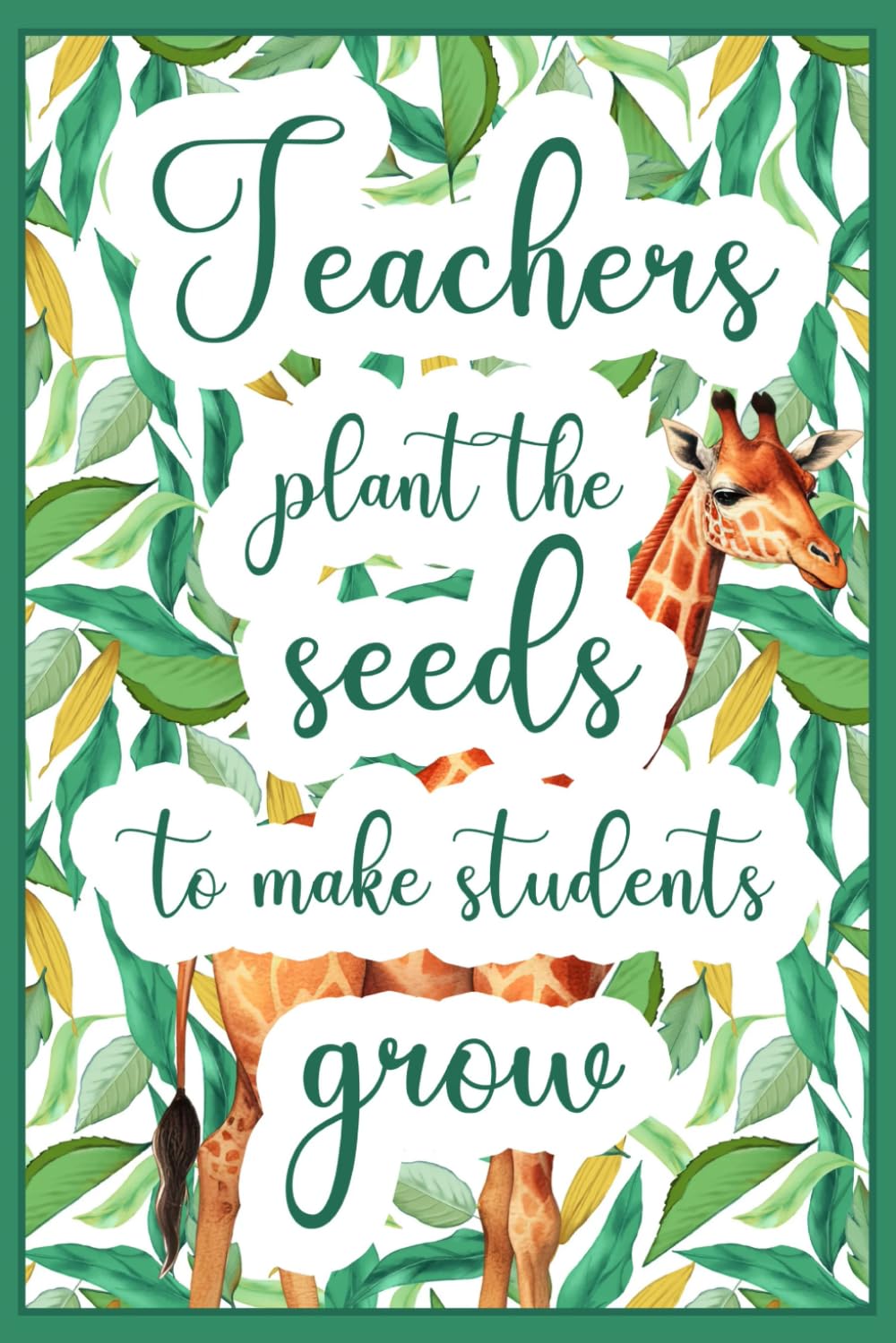 Teachers Plant The Seeds To Make Students Grow: Lovely Teacher Notebook Journal | Thank You Appreciation Gift for Teaching Staff