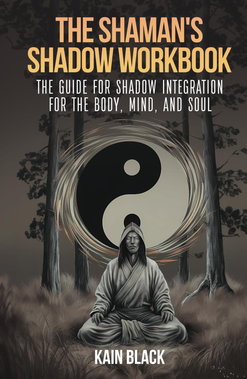 The Shaman’s Shadow Workbook: The guide for shadow integration for the Body, Mind, and Soul