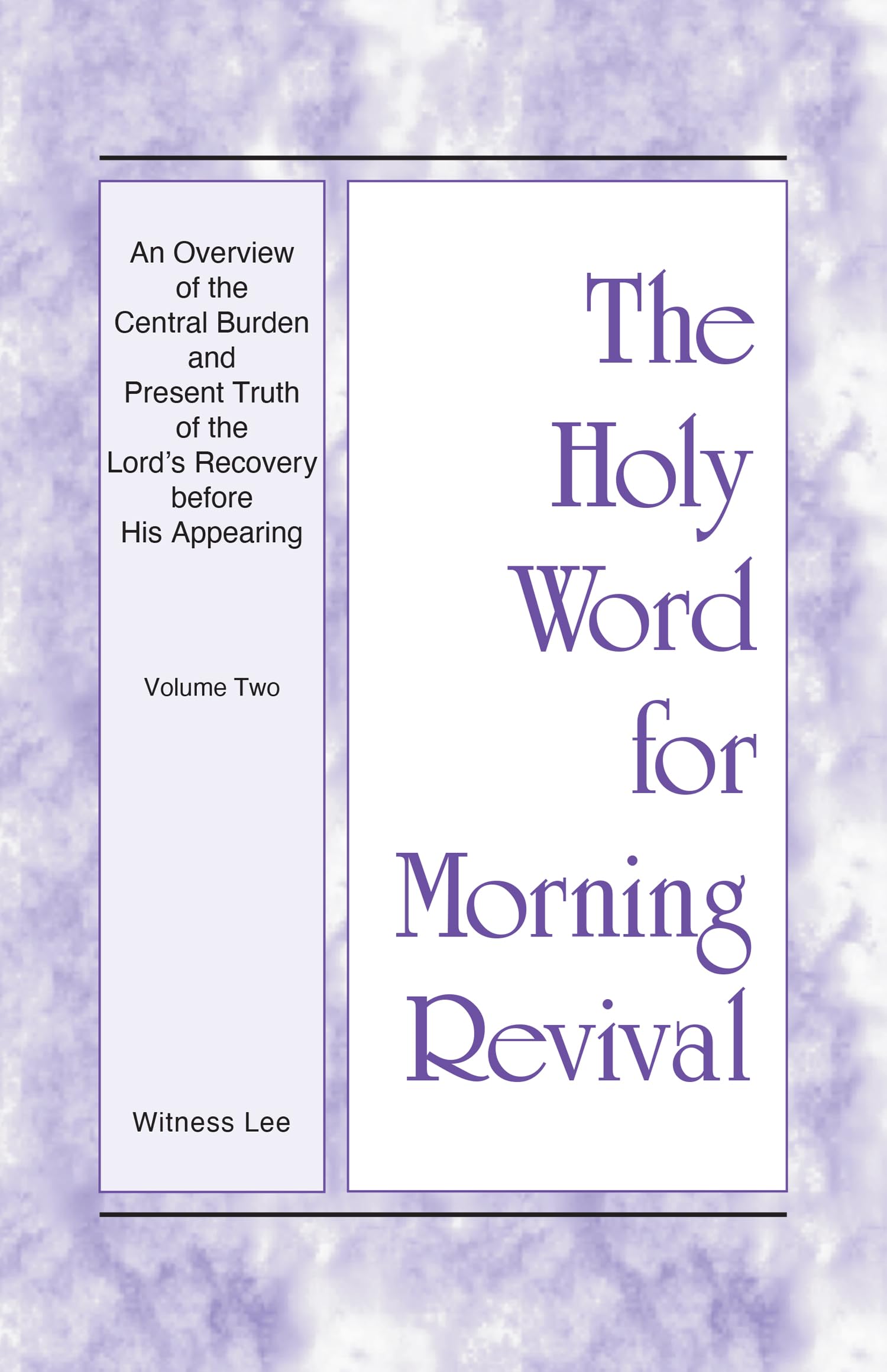 The Holy Word for Morning Revival - An Overview of the Central Burden and Present Truth of the Lord's Recovery before His Appearing Vol. 2