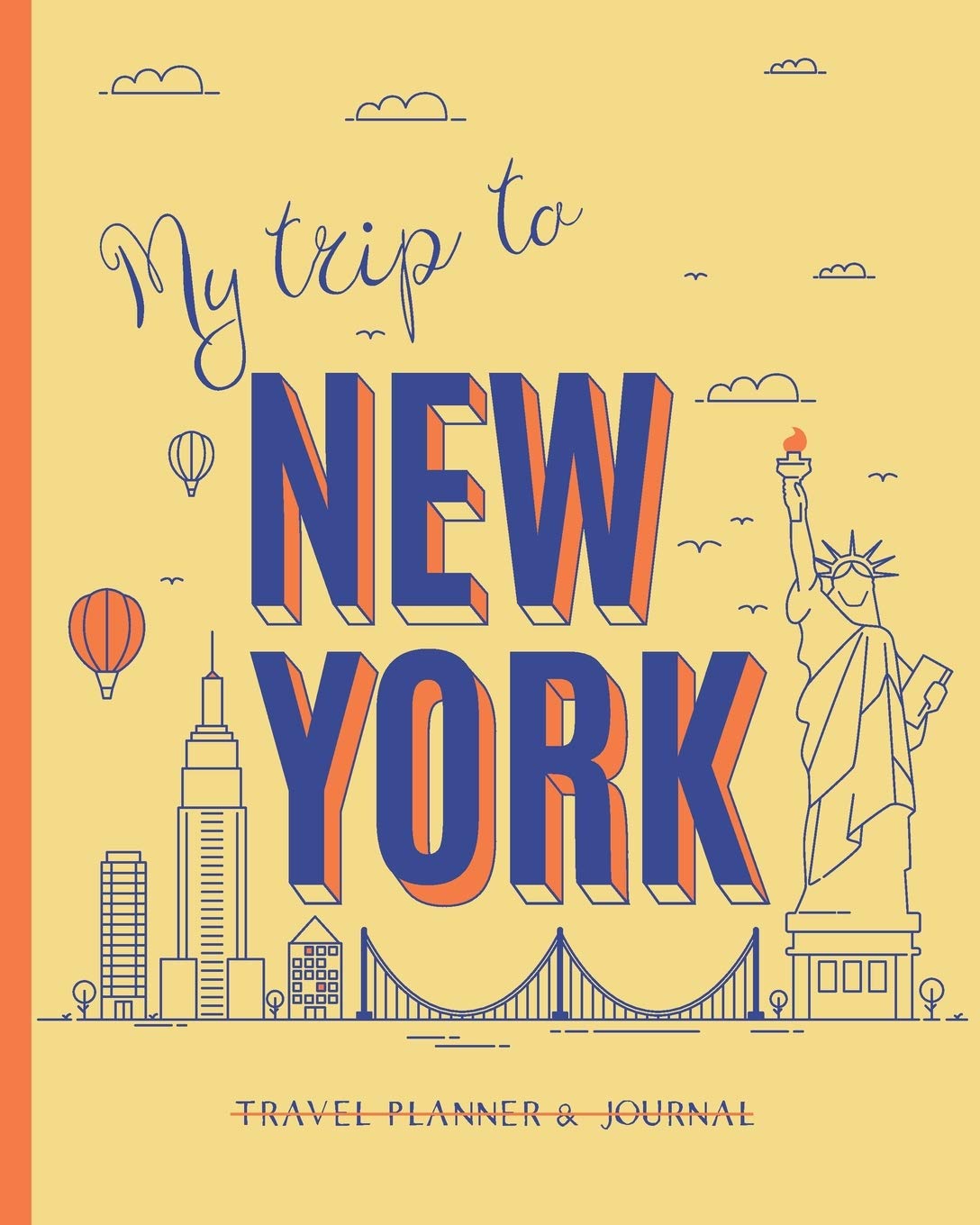 My Trip To New York: Ultimate Vacation Planner & Diary For 15 Days, with Checklists, Itinerary, Budget & more