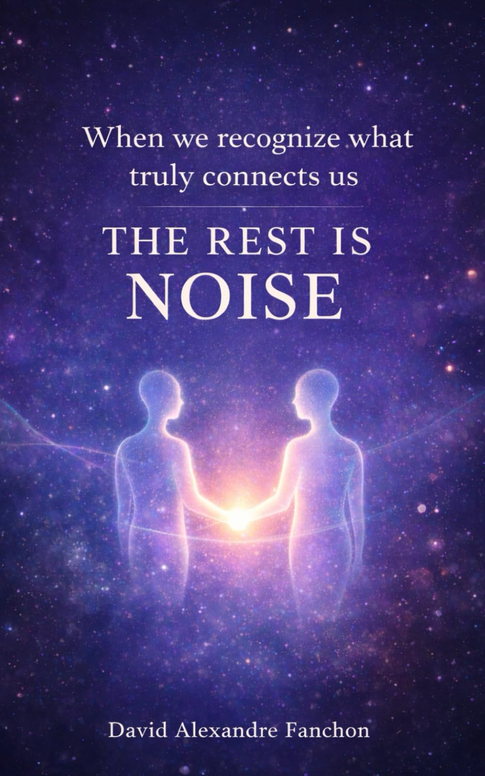 The rest is NOISE: When we recognize what truly connects us,