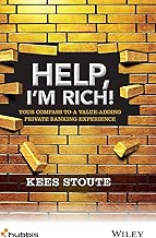 Help, I'm Rich!: Your Compass to a Value-Adding Private Banking Experience