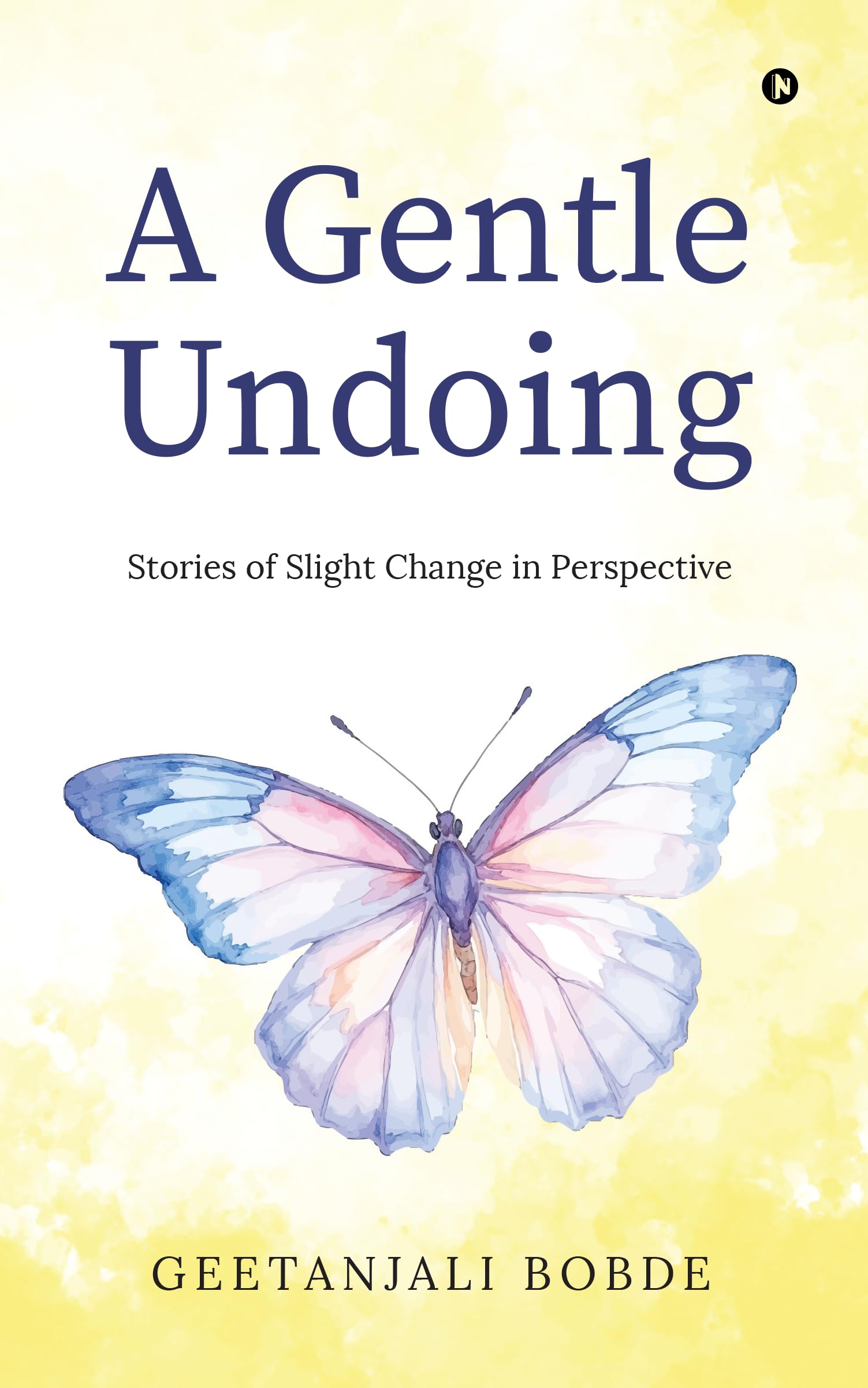 A Gentle Undoing: Stories of slight change in perspective