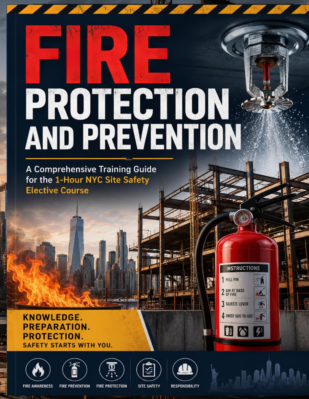 Fire Protection and Prevention: A Comprehensive Training Guide for the 1-Hour NYC Site Safety Elective Course