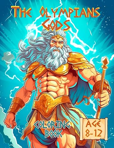 The Olympians Gods Coloring Book: A kids Coloring Book Featuring the Olympians Gods &amp; Goddesses: Step into the awesome world of mythology and imagination with "The Olympians Gods" for kids age 8-12