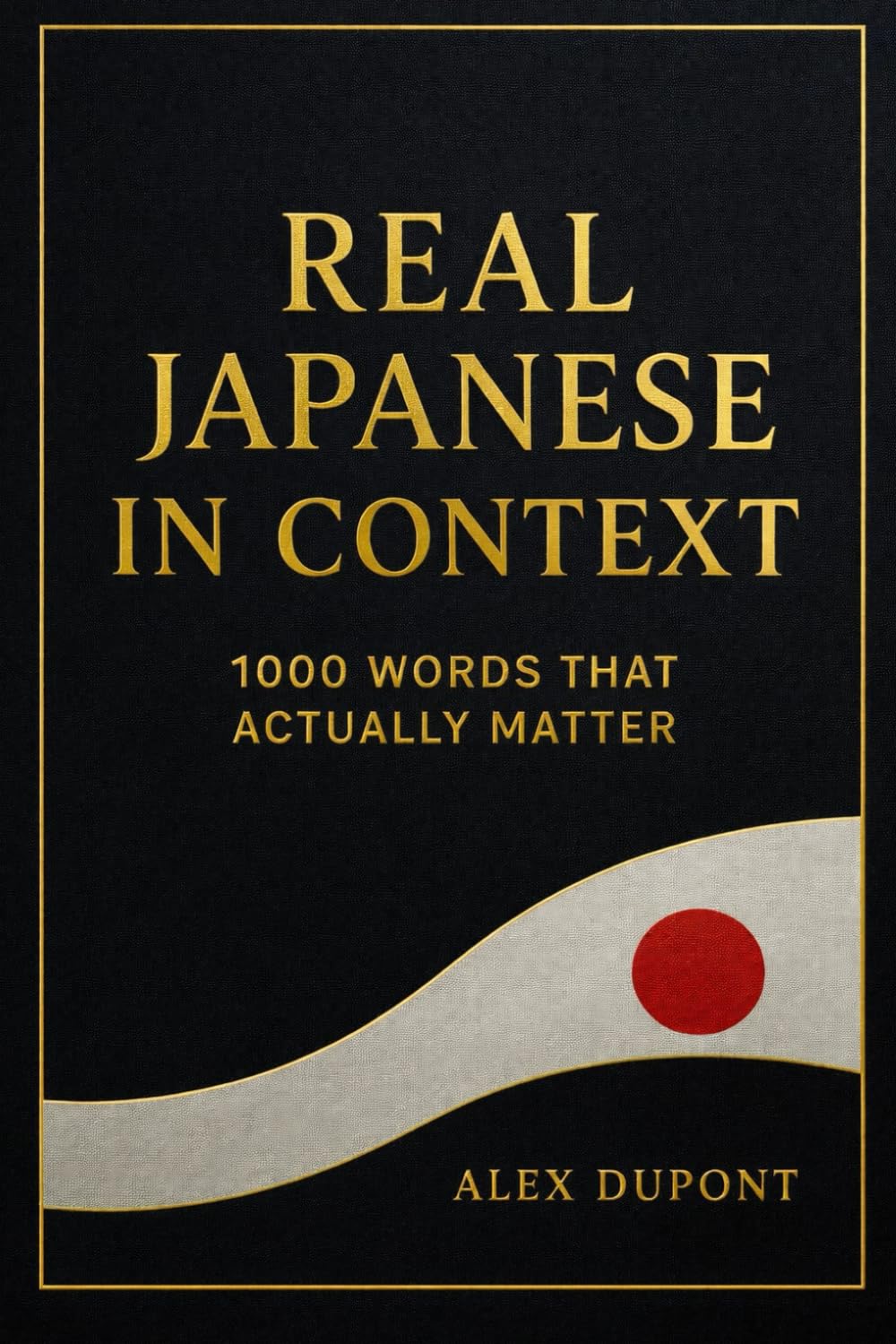 Real Japanese in Context - 1000 Words That Actually Matter: 2 (Learning Japanese)