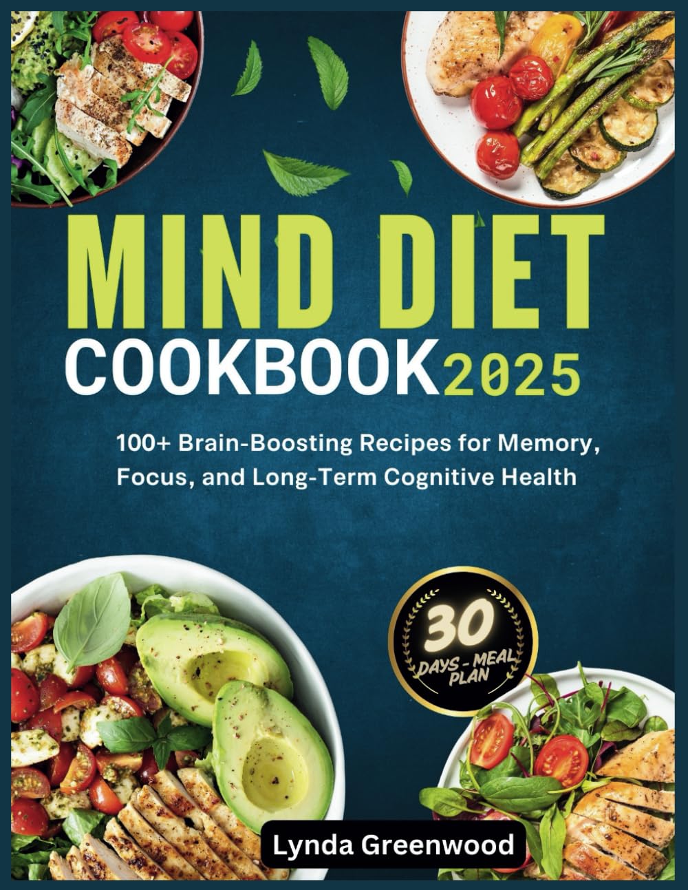 Mind Diet CookBook 2025: 100+ Brain-Boosting Recipes for Memory, Focus, and Long-Term Cognitive Health