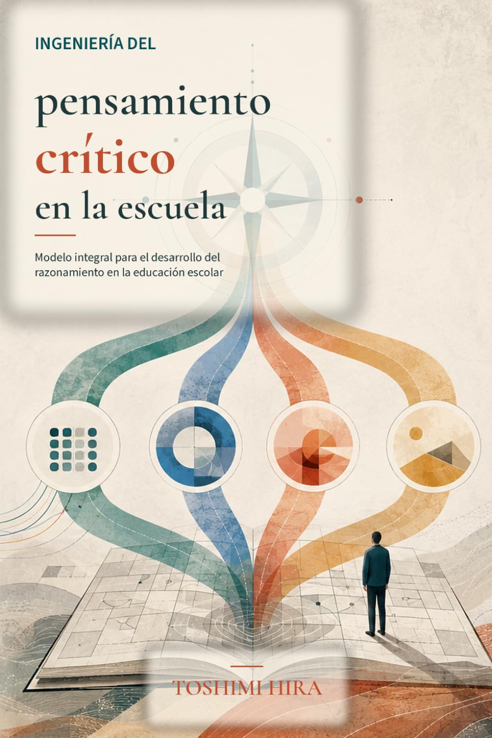 Ingeniería del pensamiento crítico en la escuela: Modelo integral para el desarrollo del razonamiento en la educación escolar