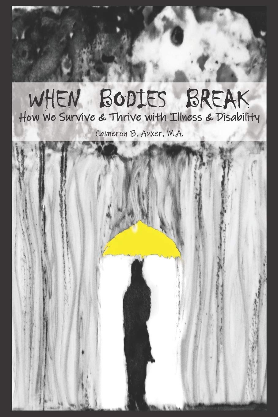 When Bodies Break: How we survive and thrive with illness and disability