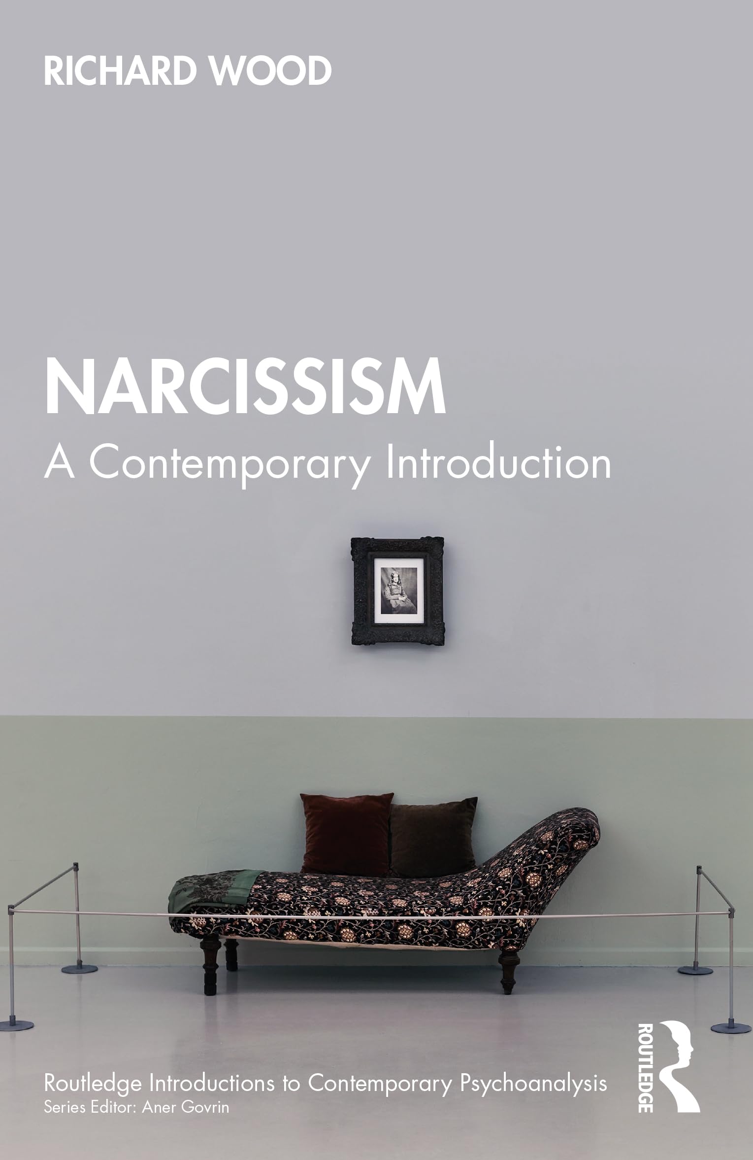 Narcissism: A Contemporary Introduction (Routledge Introductions to Contemporary Psychoanalysis)