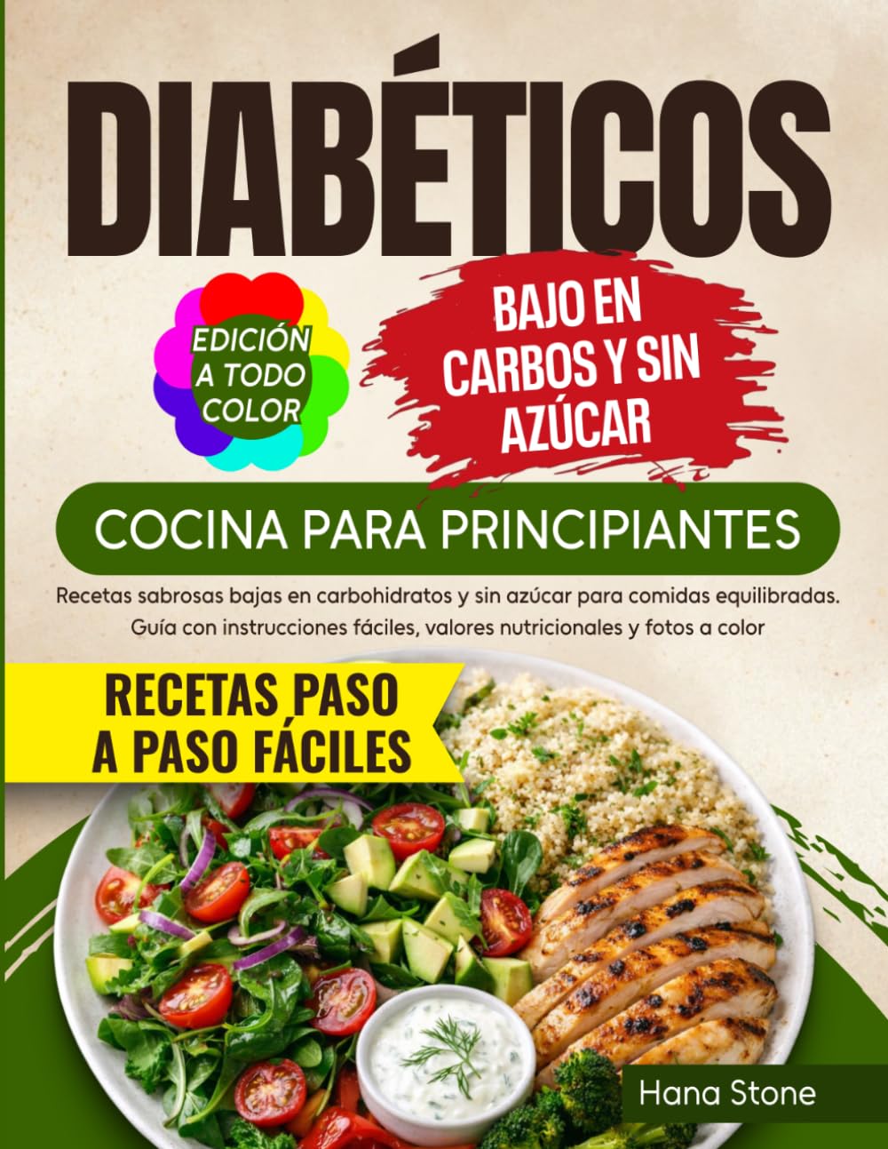 Cocina para Diabéticos Principiantes: Recetas sabrosas bajas en carbohidratos y sin azúcar para comidas equilibradas. Guía con instrucciones fáciles, valores nutricionales y fotos a color