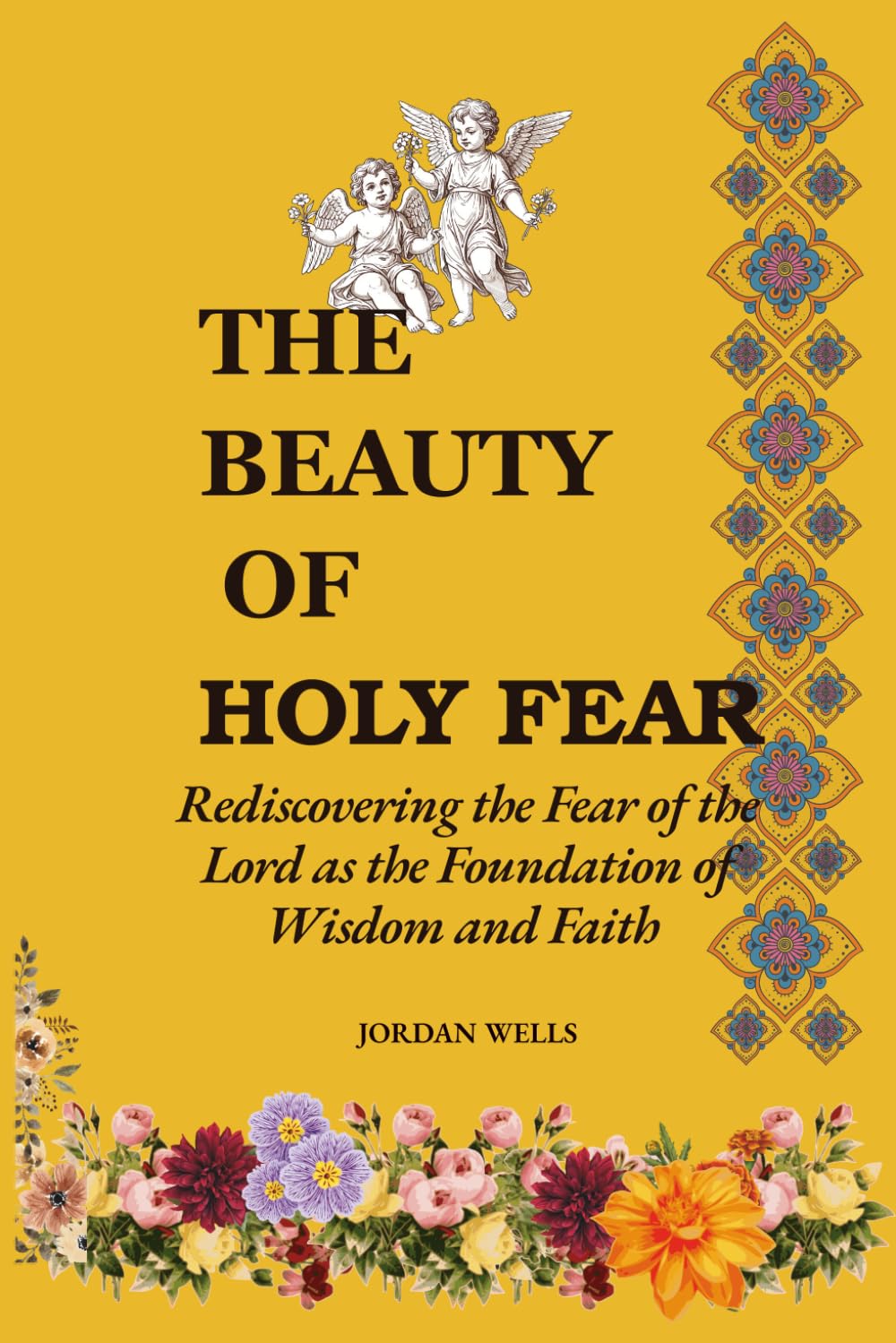 The Beauty of Holy Fear: Rediscovering the Fear of the Lord as the Founding of Wisdom and Faith