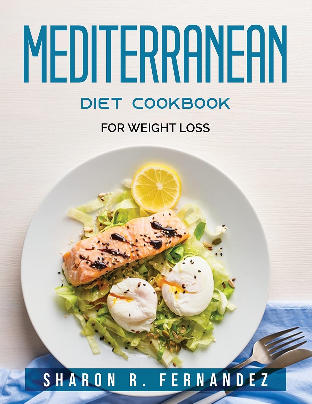 Mediterranean Diet Cookbook: For Weight Loss