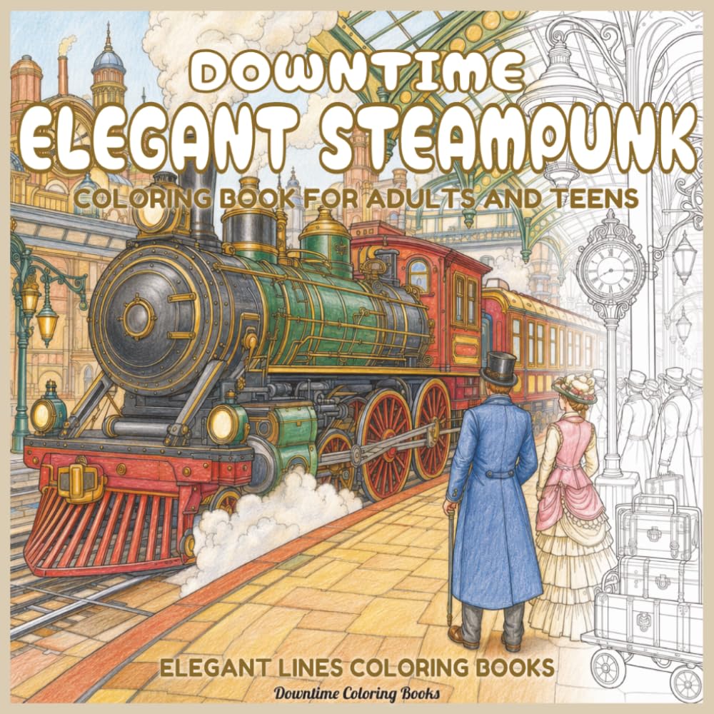 Downtime Elegant Steampunk: Coloring Book for Adults and Teens (Elegant Lines Coloring Books)