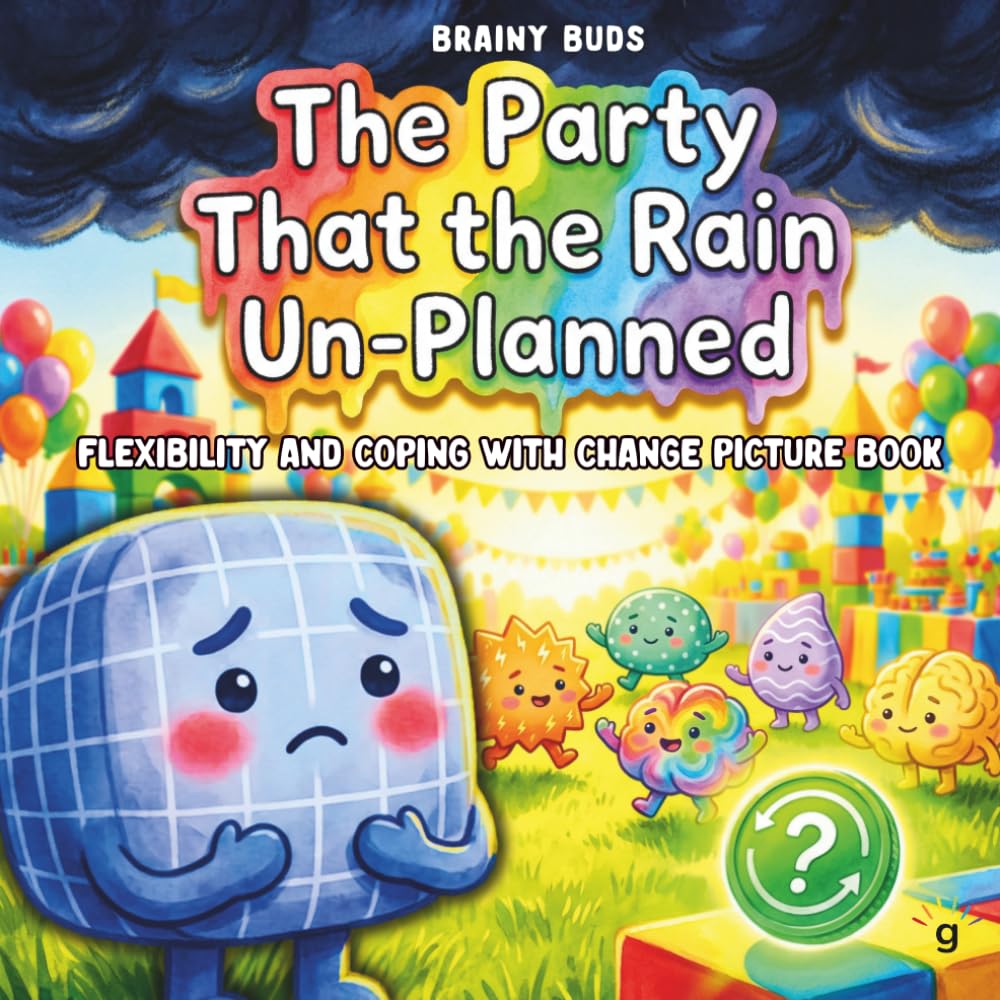 Flexibility and Coping with Change Picture Book for Kids Ages 3–7: A Neurodiversity-Affirming SEL Story About Transitions, Anxiety, Problem Solving & ... SEL Books for Kids – The Brainy Buds Series)