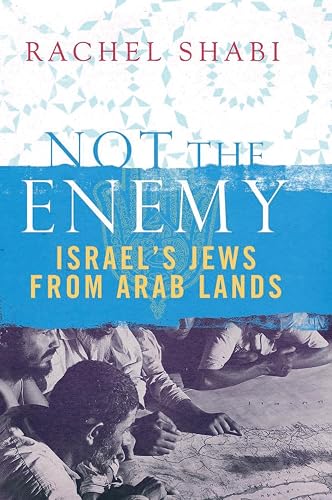 Not the Enemy: Israel's Jews from Arab Lands
