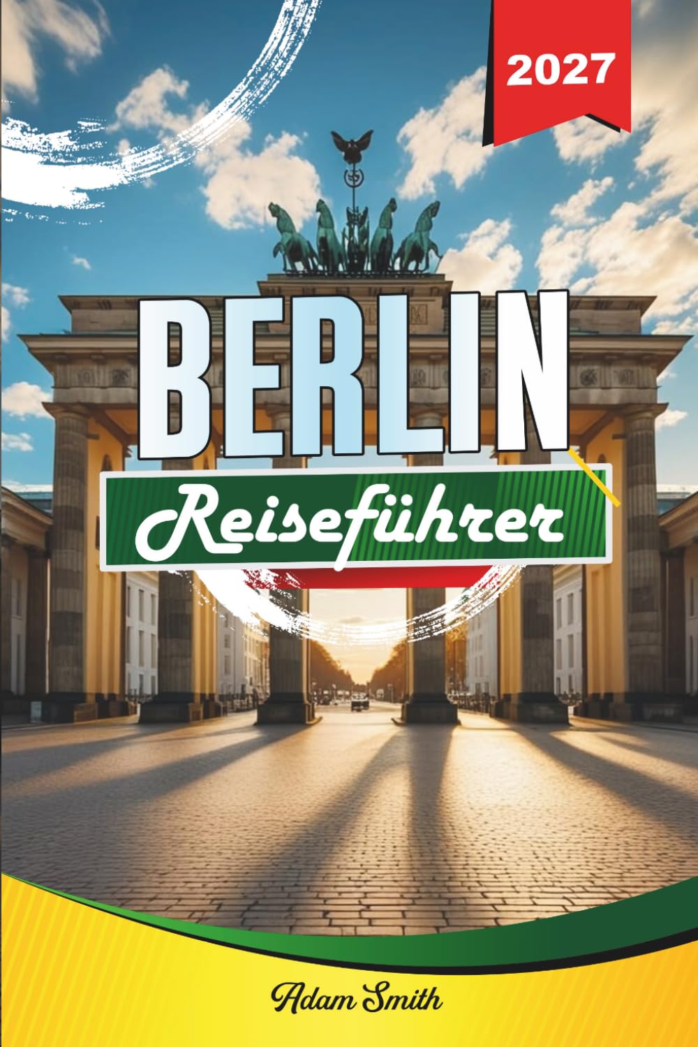 BERLIN REISEFÜHRER 2027: Mehr sehen. Weniger ausgeben. Absolut stressfrei.